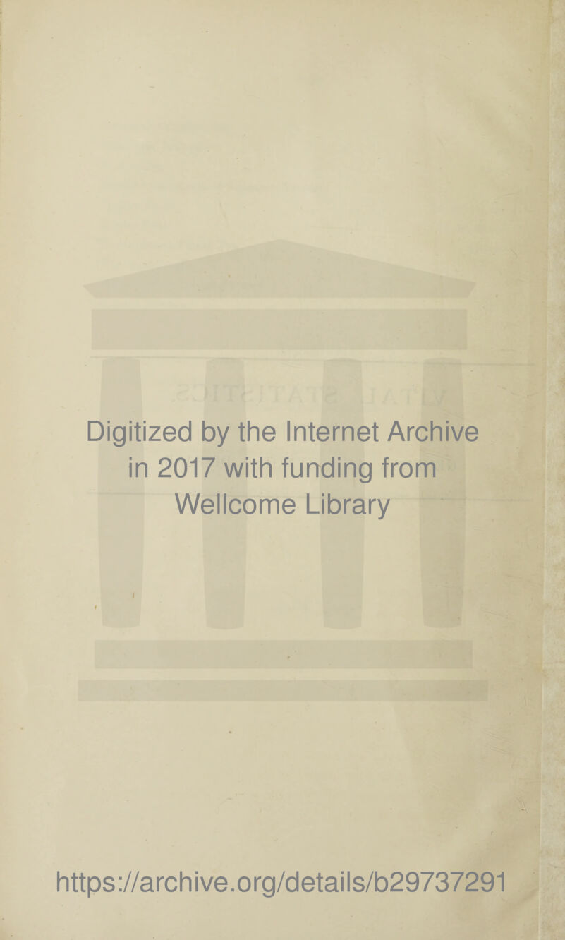 Digitized by the Internet Archive in 2017 with funding from Wellcome Library https://archive.org/details/b29737291