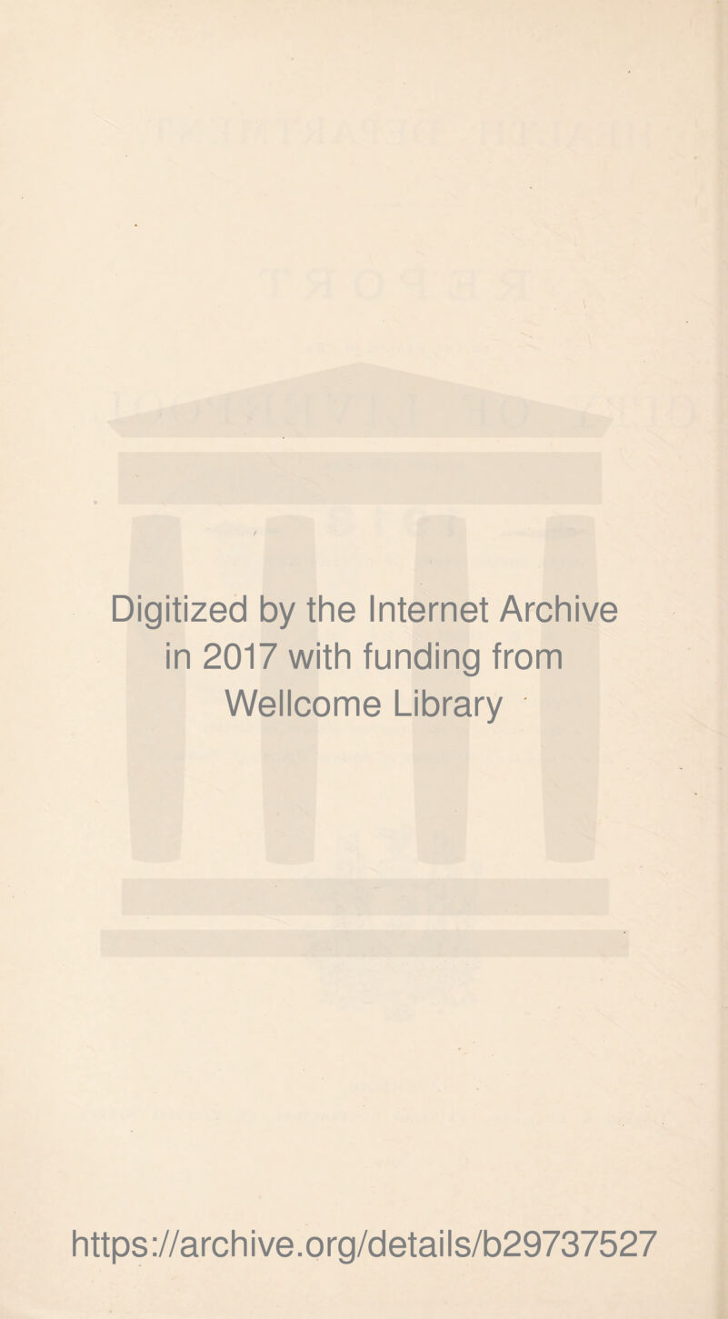 Digitized by the Internet Archive in 2017 with funding from Wellcome Library https://archive.org/details/b29737527