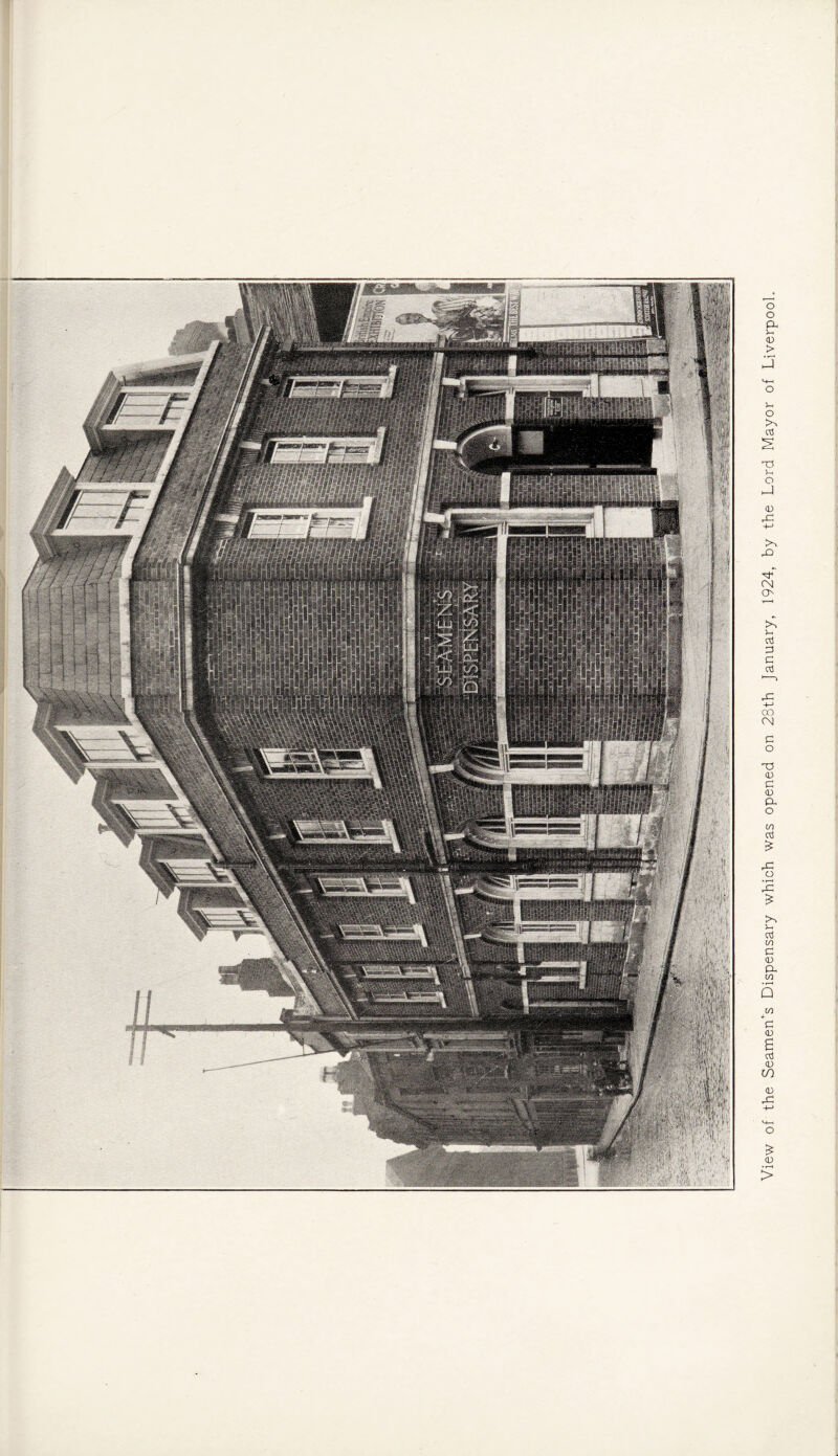 \:i h. ft ■ wmmm •33.! :,fe I IW'lv ’l ' Hpwn; mm • ’.'w'&S* View of the Seamen’s Dispensary which was opened on 28th January, 1924, by the Lord Mayor of Liverpool