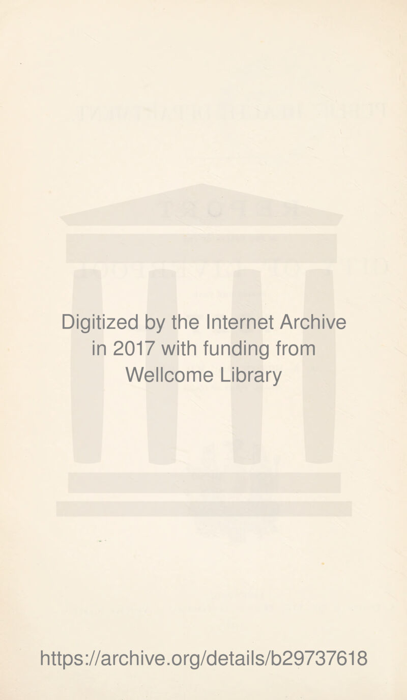 Digitized by the Internet Archive in 2017 with funding from Wellcome Library https://archive.org/details/b29737618