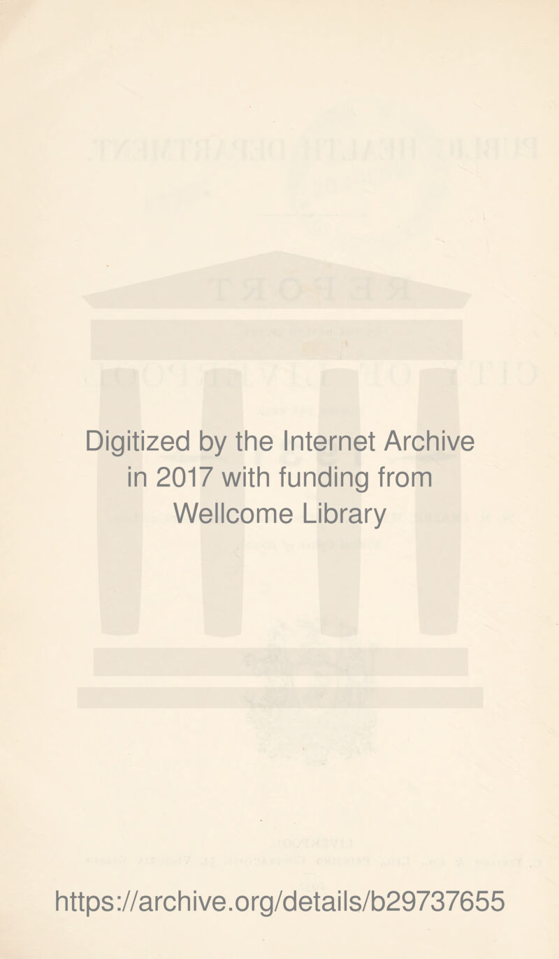 Digitized by the Internet Archive in 2017 with funding from Wellcome Library https://archive.org/details/b29737655