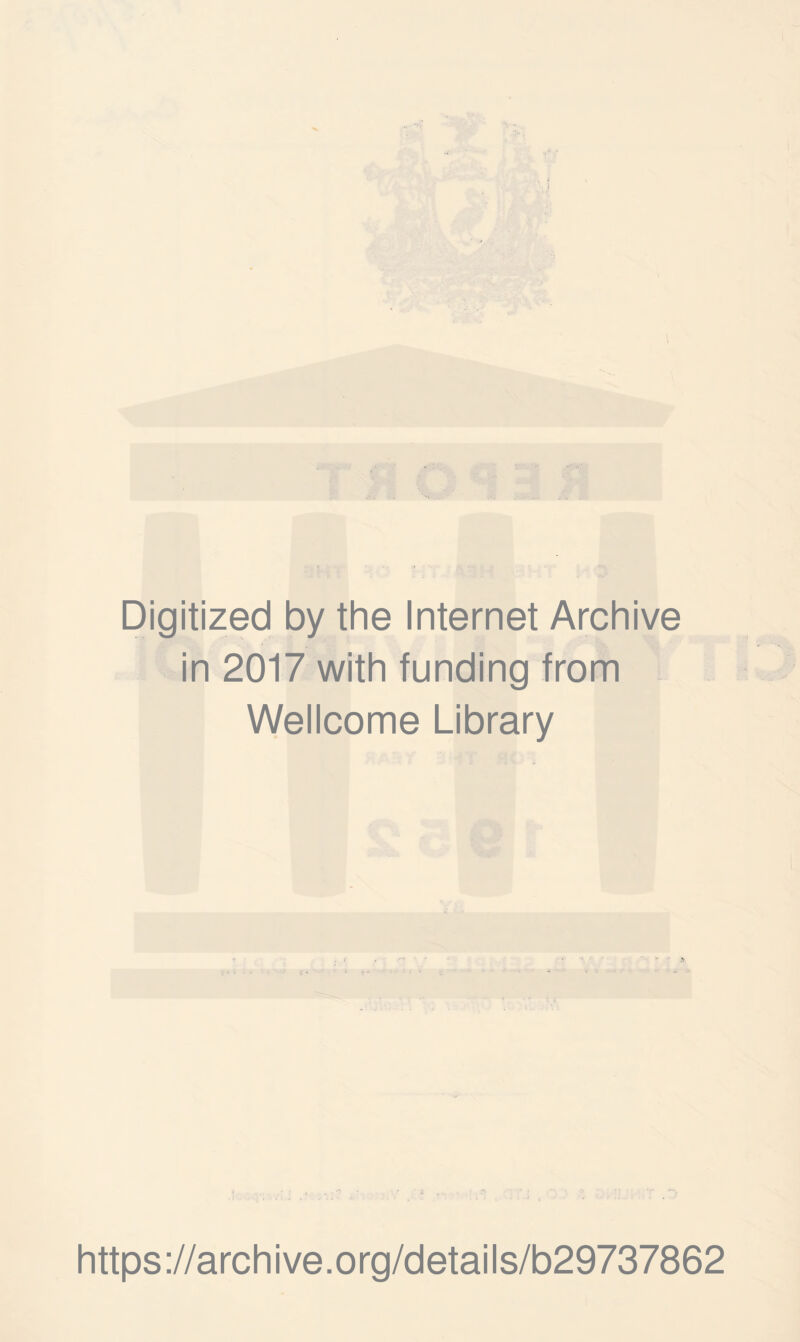 Digitized by the Internet Archive in 2017 with funding from Wellcome Library https://archive.org/details/b29737862
