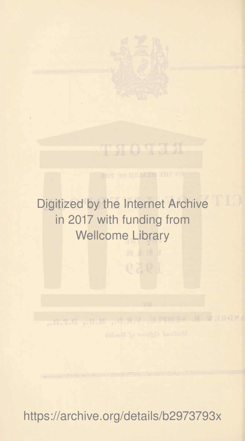 Digitized by the Internet Archive in 2017 with funding from Wellcome Library https://archive.org/details/b2973793x