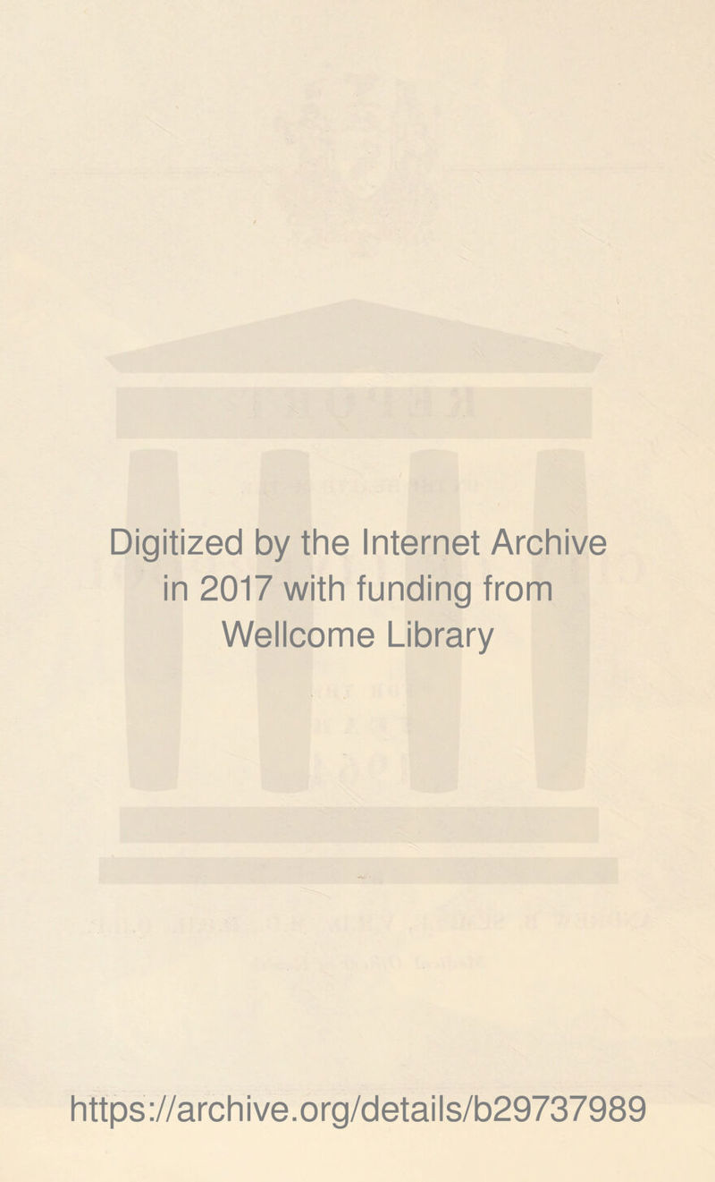 Digitized by the Internet Archive in 2017 with funding from Wellcome Library https://archive.org/details/b29737989