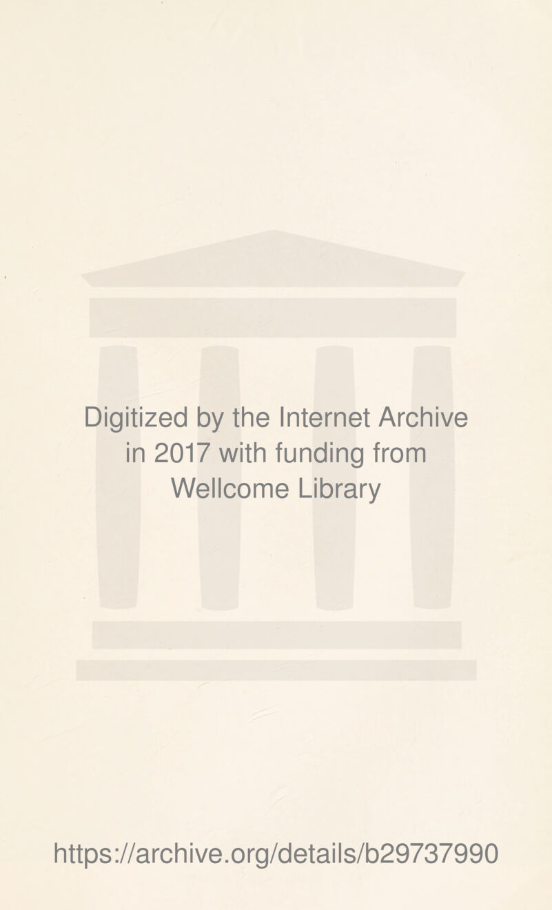 Digitized by the Internet Archive in 2017 with funding from Wellcome Library https://archive.org/details/b29737990