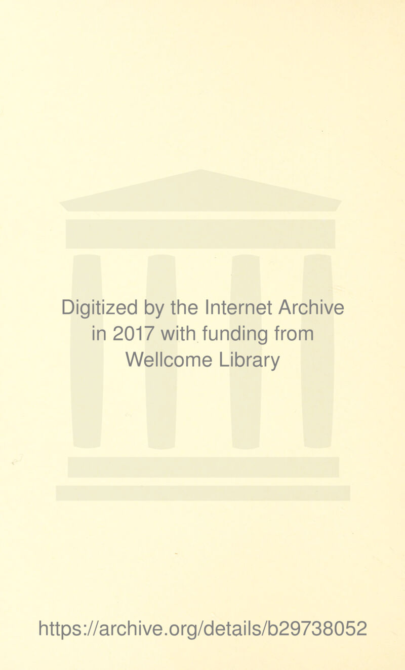 Digitized by the Internet Archive in 2017 with funding from Wellcome Library https://archive.org/details/b29738052
