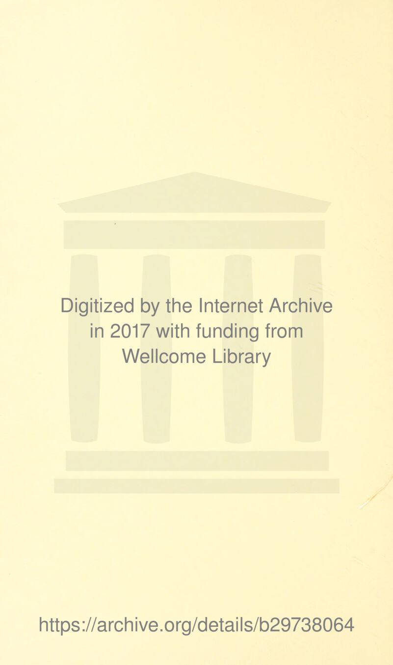 Digitized by the Internet Archive in 2017 with funding from Wellcome Library https://archive.org/details/b29738064