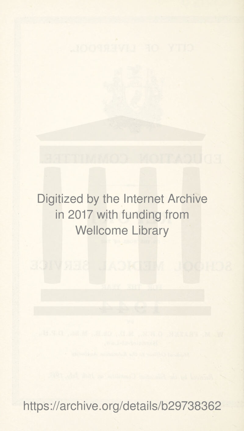 Digitized by the Internet Archive in 2017 with funding from Wellcome Library https://archive.org/details/b29738362