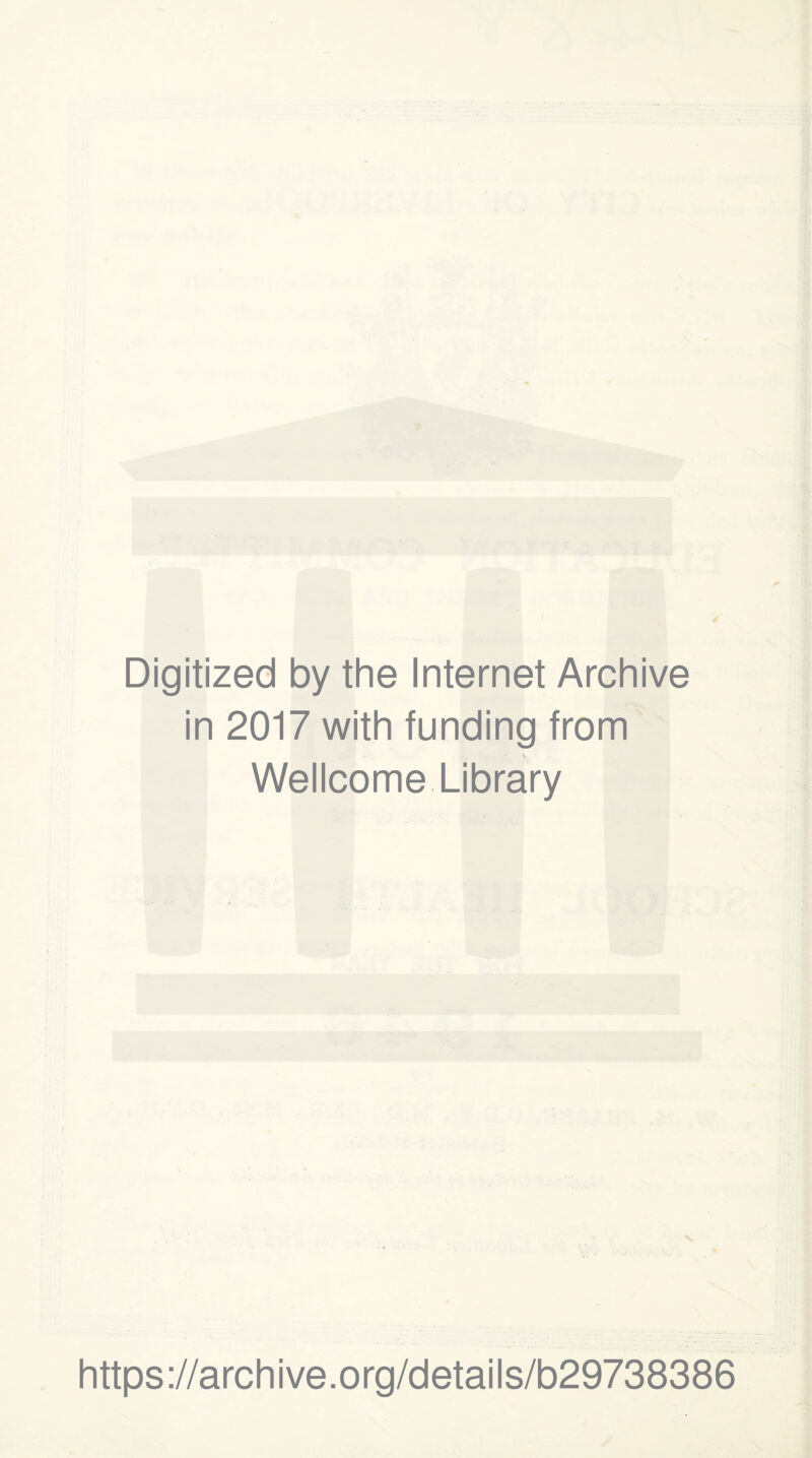 Digitized by the Internet Archive in 2017 with funding from Wellcome Library https://archive.org/details/b29738386