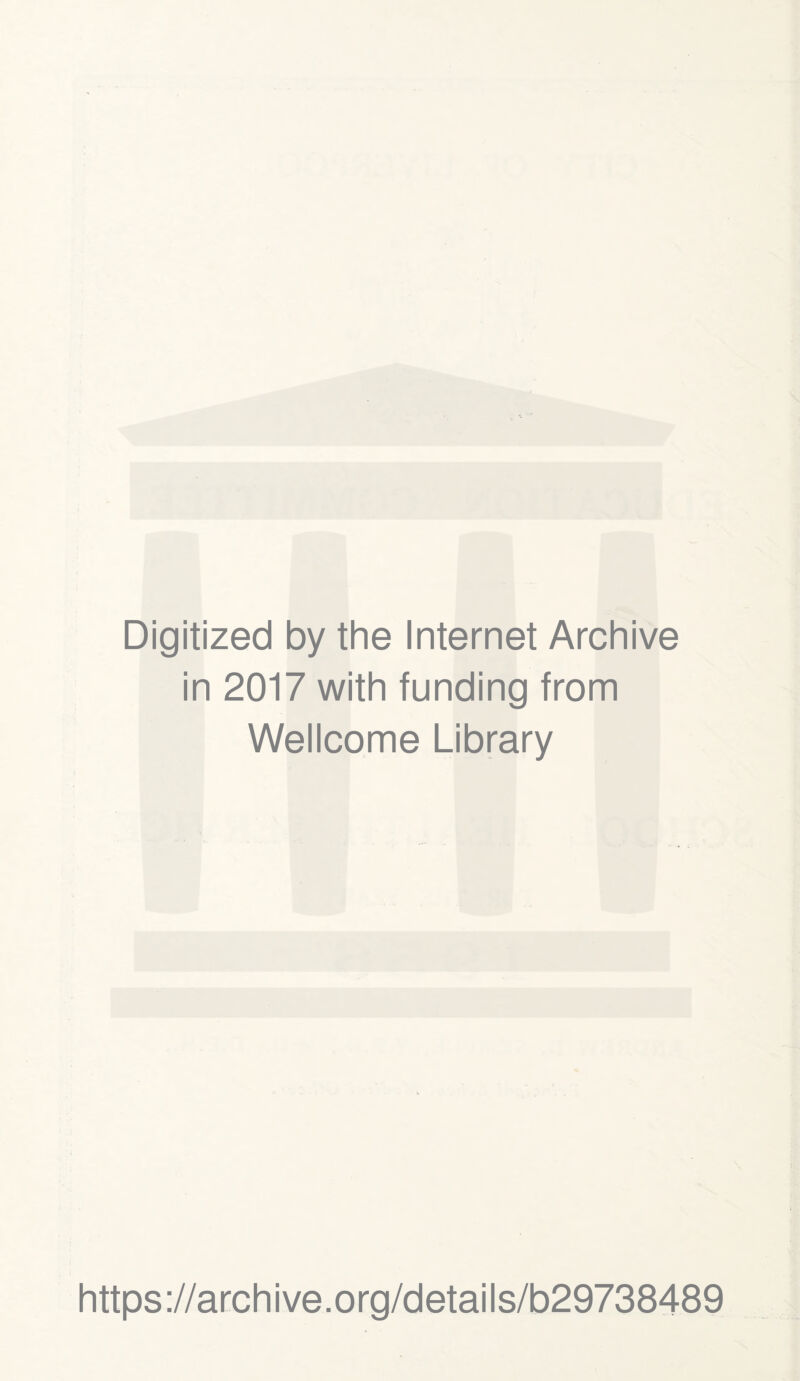 Digitized by the Internet Archive in 2017 with funding from Wellcome Library https://archive.org/details/b29738489