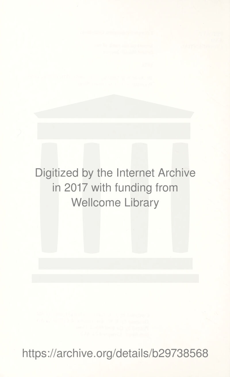 Digitized by the Internet Archive in 2017 with funding from Wellcome Library https://archive.org/details/b29738568