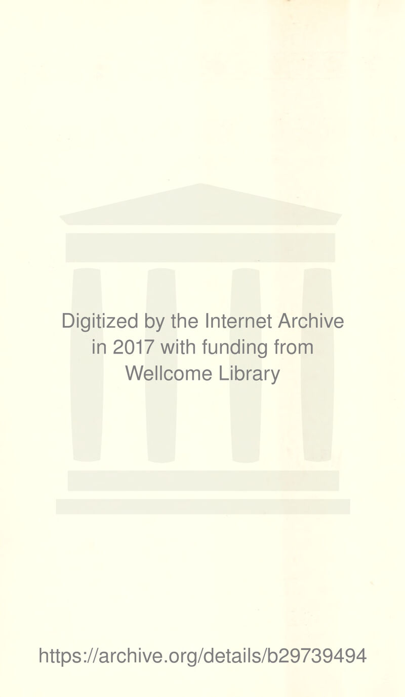 Digitized by the Internet Archive in 2017 with funding from Wellcome Library https://archive.org/details/b29739494