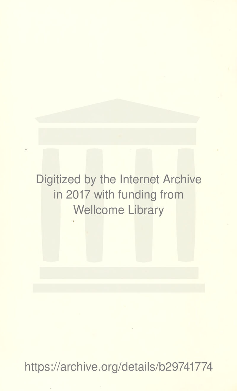 Digitized by the Internet Archive in 2017 with funding from Wellcome Library https://archive.org/details/b29741774