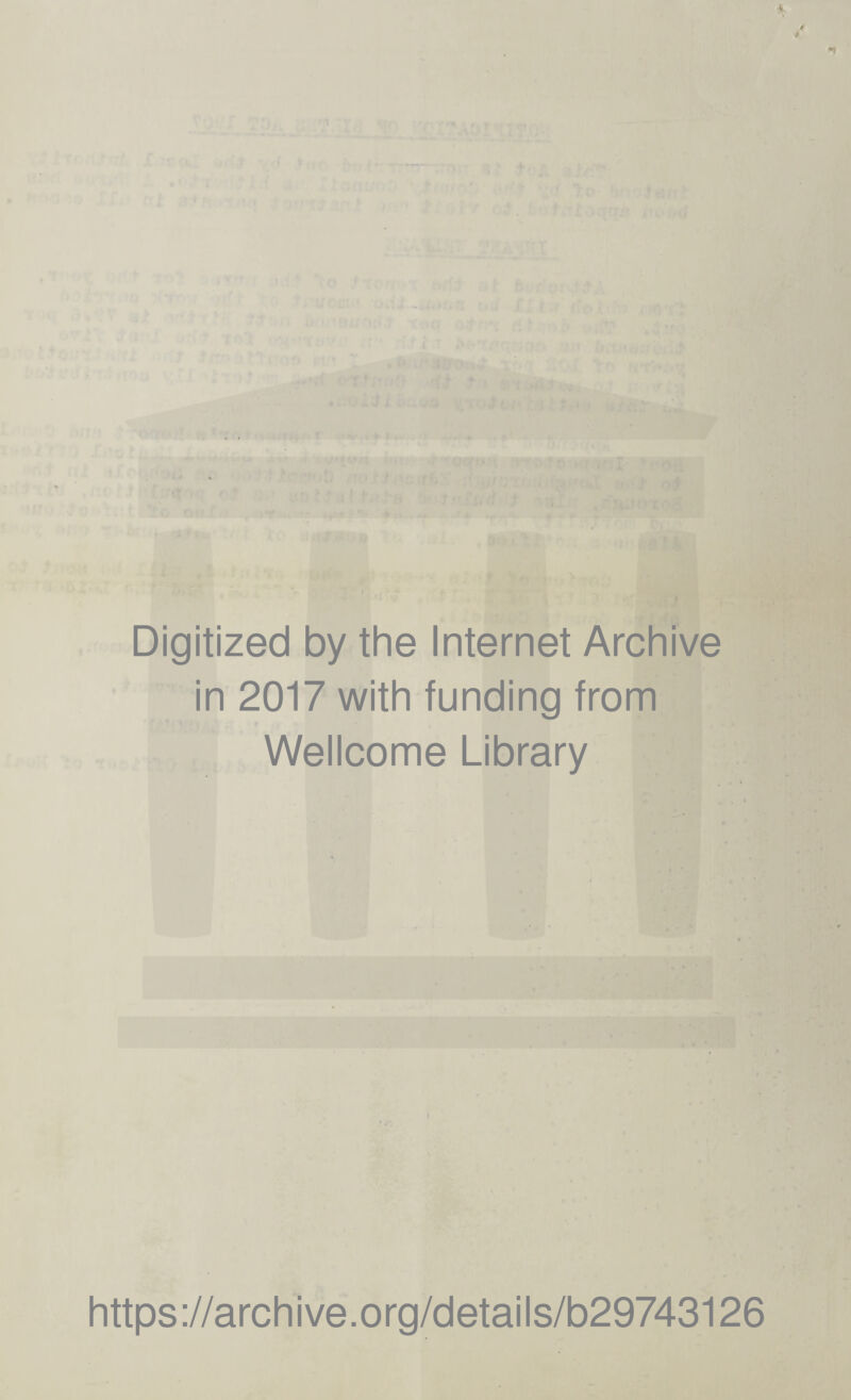 Digitized by the Internet Archive in 2017 with funding from Wellcome Library https://archive.org/details/b29743126