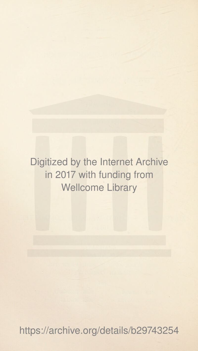 Digitized by the Internet Archive in 2017 with funding from Wellcome Library https://archive.org/details/b29743254