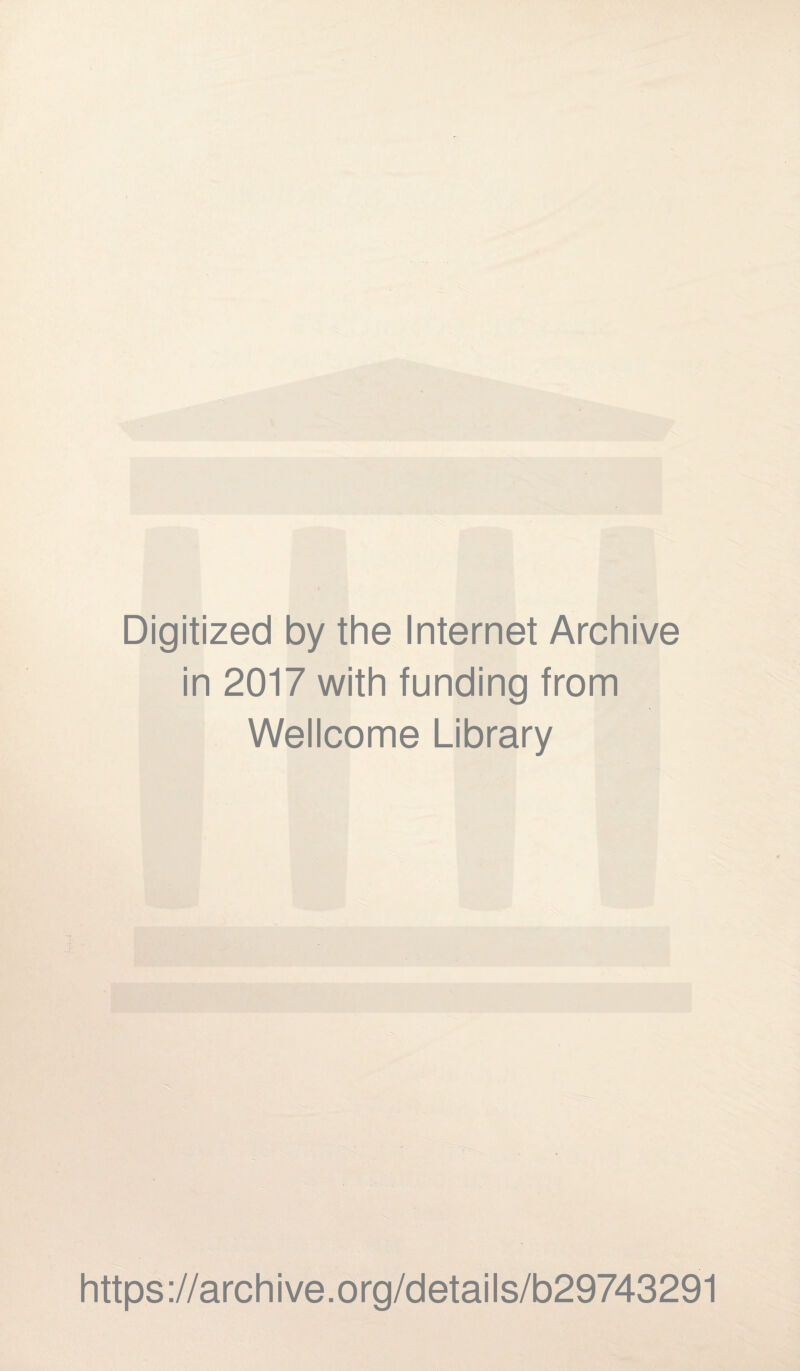 Digitized by the Internet Archive in 2017 with funding from Wellcome Library https://archive.org/details/b29743291