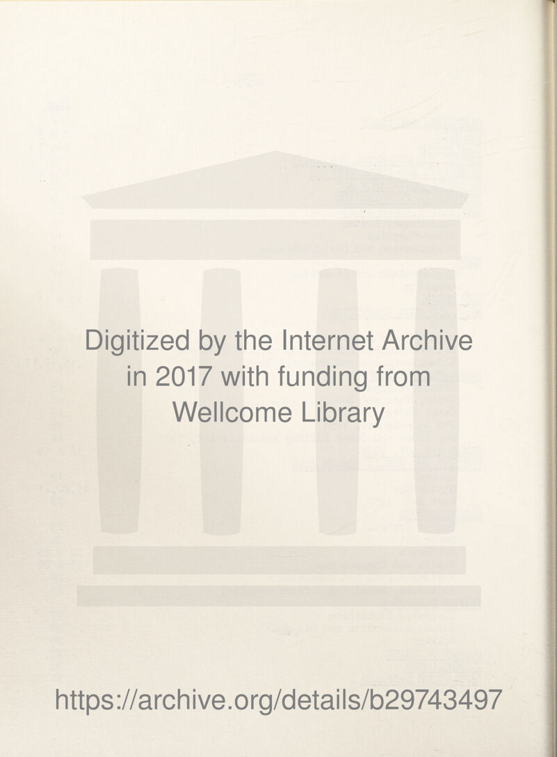 Digitized by the Internet Archive in 2017 with funding from Wellcome Library https://archive.org/details/b29743497