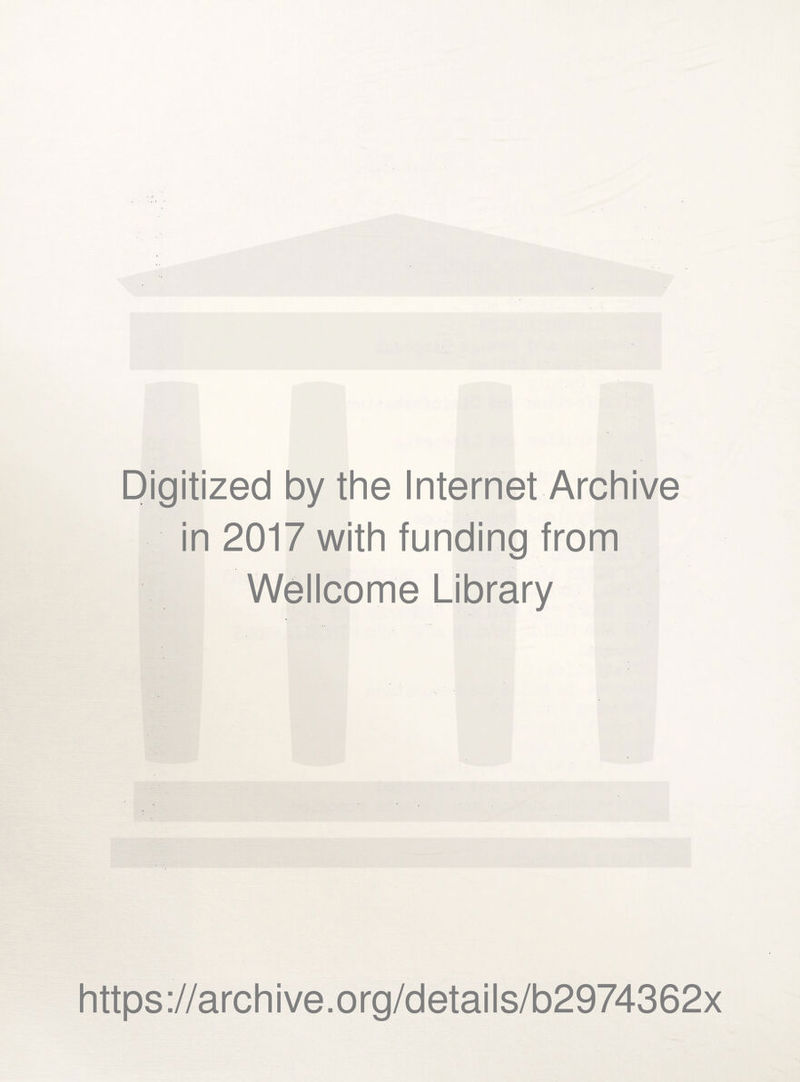 Digitized by the Internet Archive in 2017 with funding from Wellcome Library https://archive.org/details/b2974362x