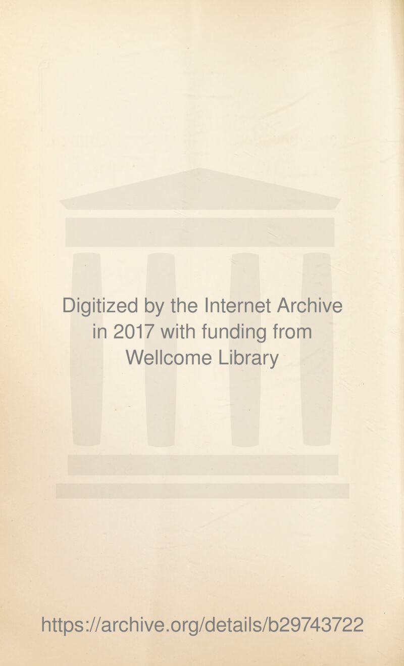 Digitized by the Internet Archive in 2017 with funding from Wellcome Library https://archive.org/details/b29743722