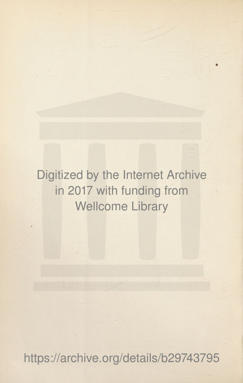 ft Digitized by the Internet Archive in 2017 with funding from Wellcome Library https://archive.org/details/b29743795