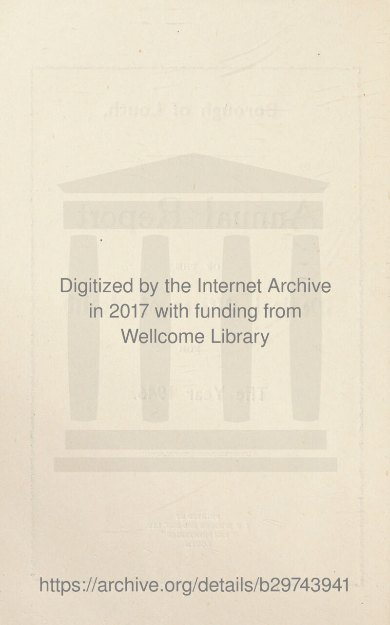 I f Digitized by the Internet Archive in 2017 with funding from Wellcome Library https ://arch i ve. o rg/detai Is/b29743941