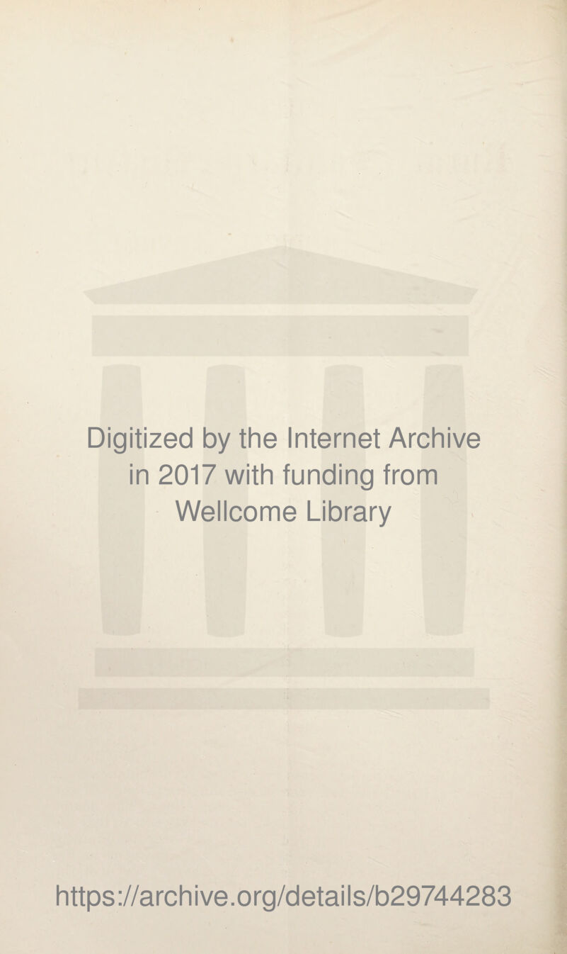 Digitized by the Internet Archive in 2017 with funding from Wellcome Library https://archive.org/details/b29744283