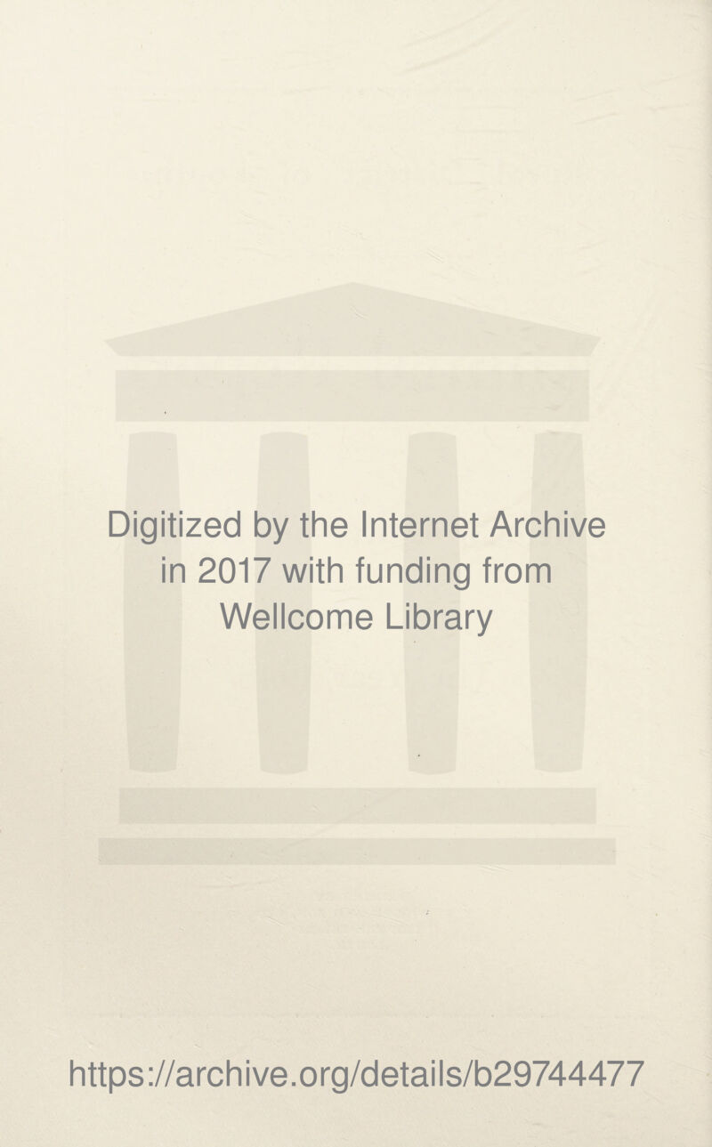 Digitized by the Internet Archive in 2017 with funding from Wellcome Library https://archive.org/details/b29744477