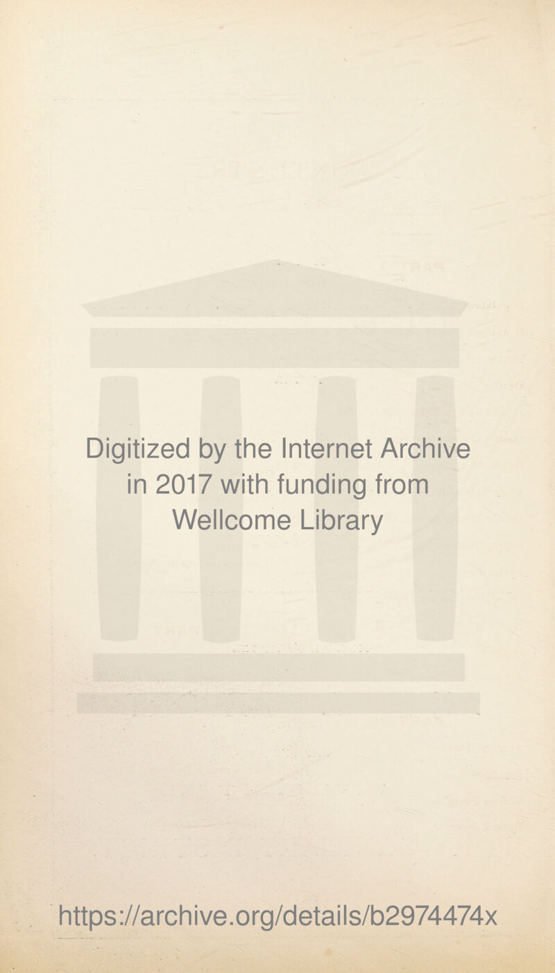 Digitized by the Internet Archive in 2017 with funding from Wellcome Library https://archive.org/details/b2974474x