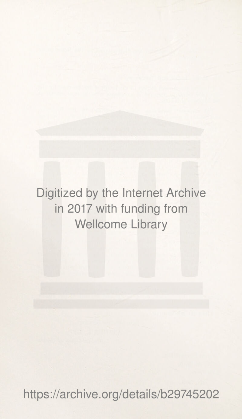 Digitized by the Internet Archive in 2017 with funding from Wellcome Library https://archive.org/details/b29745202