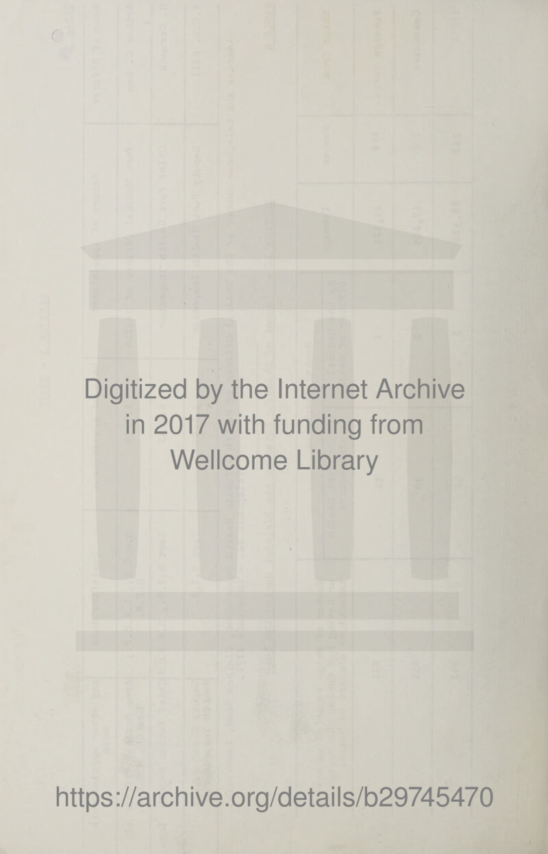 . Digitized by the Internet Archive in 2017 with funding from Wellcome Library https://archive.org/details/b29745470