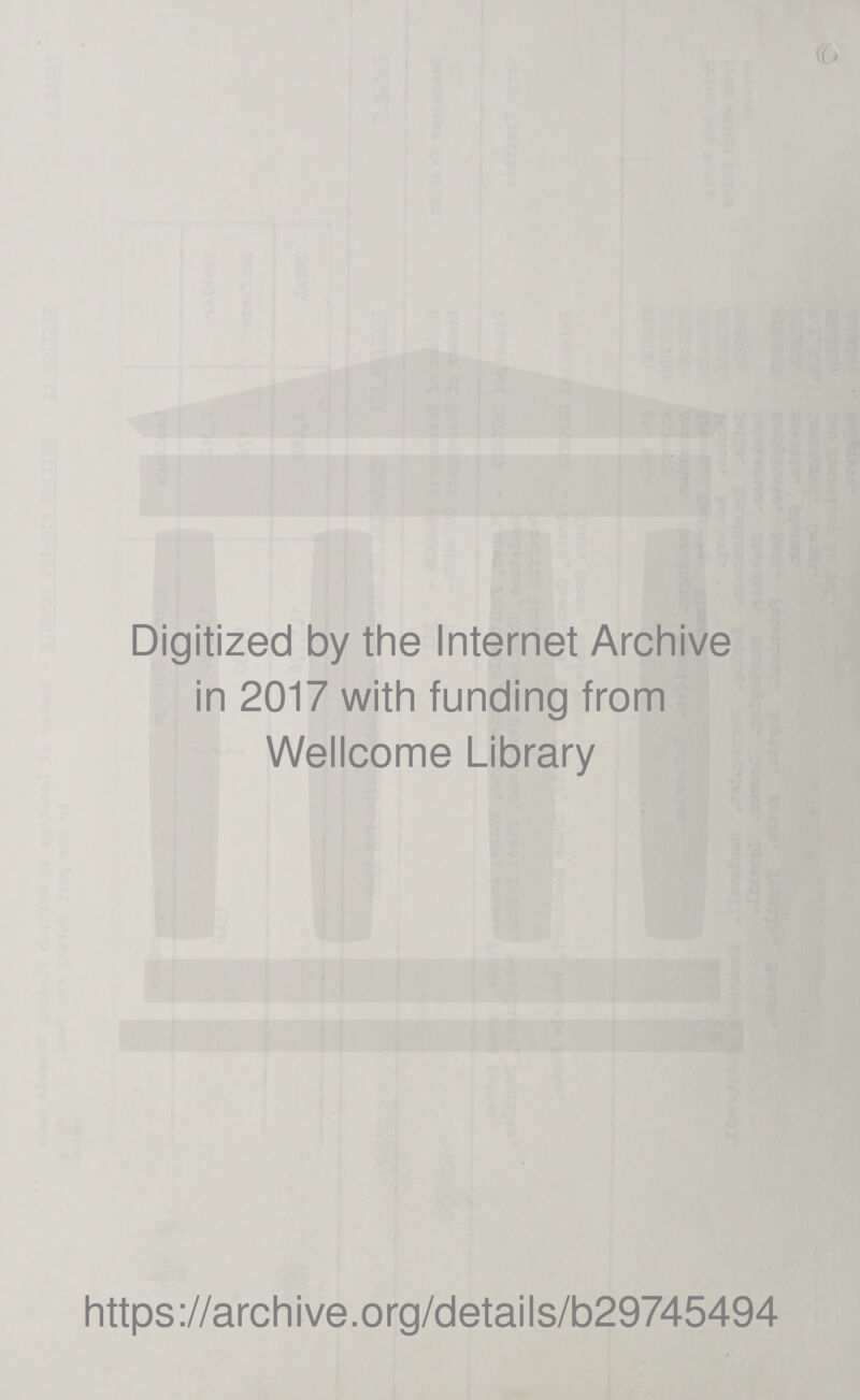 Digitized by the Internet Archive in 2017 with funding from Wellcome Library https://archive.org/details/b29745494