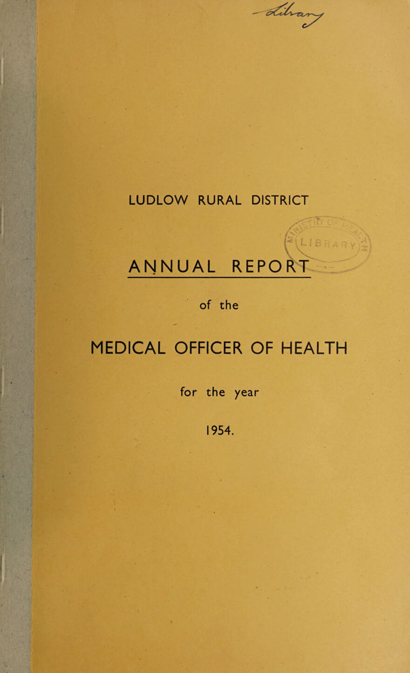 LUDLOW RURAL DISTRICT ANNUAL REPORT of the MEDICAL OFFICER OF HEALTH for the year 1954.