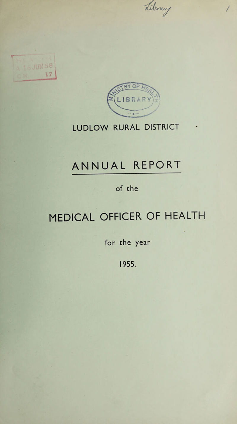 LUDLOW RURAL DISTRICT ANNUAL REPORT of the MEDICAL OFFICER OF HEALTH for the year 1955.
