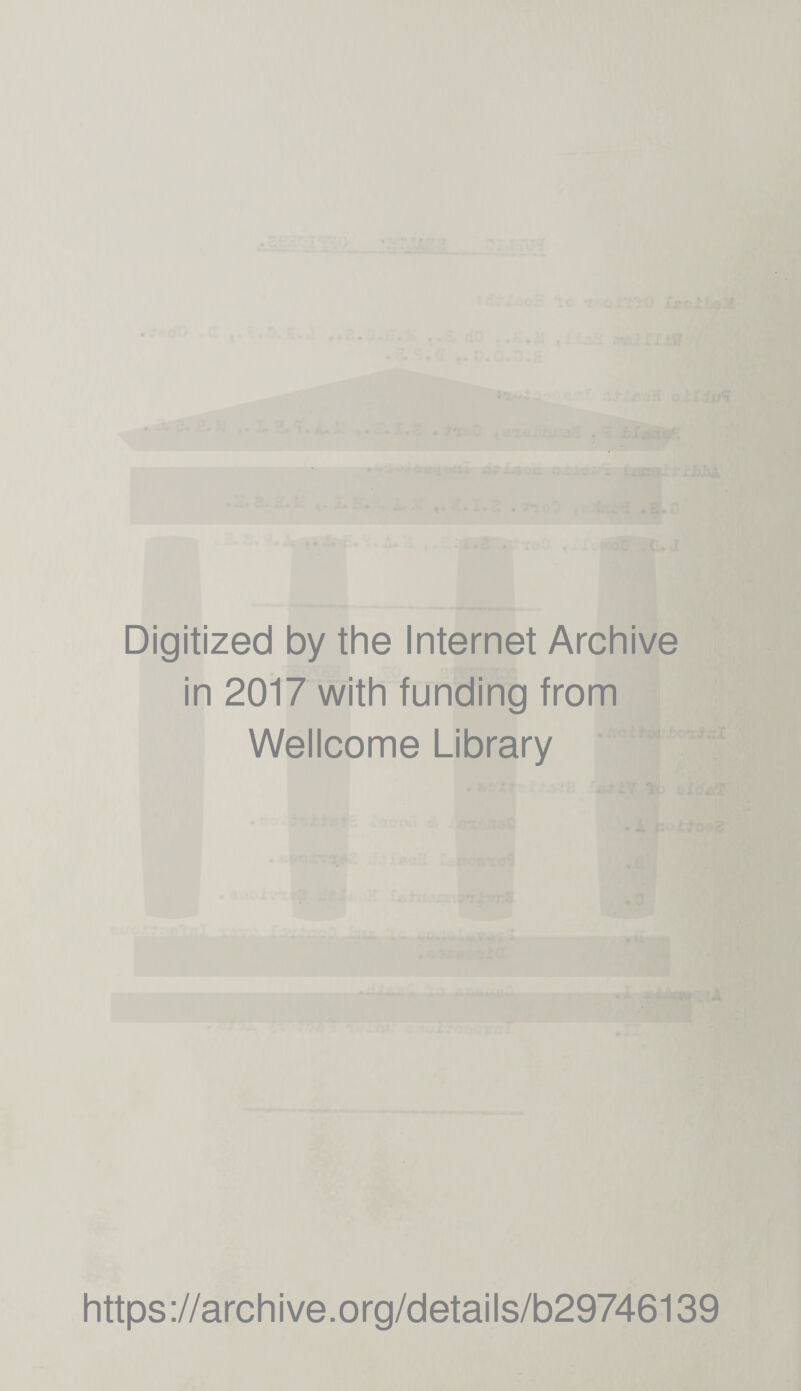Digitized by the Internet Archive in 2017 with funding from Wellcome Library https://archive.org/details/b29746139