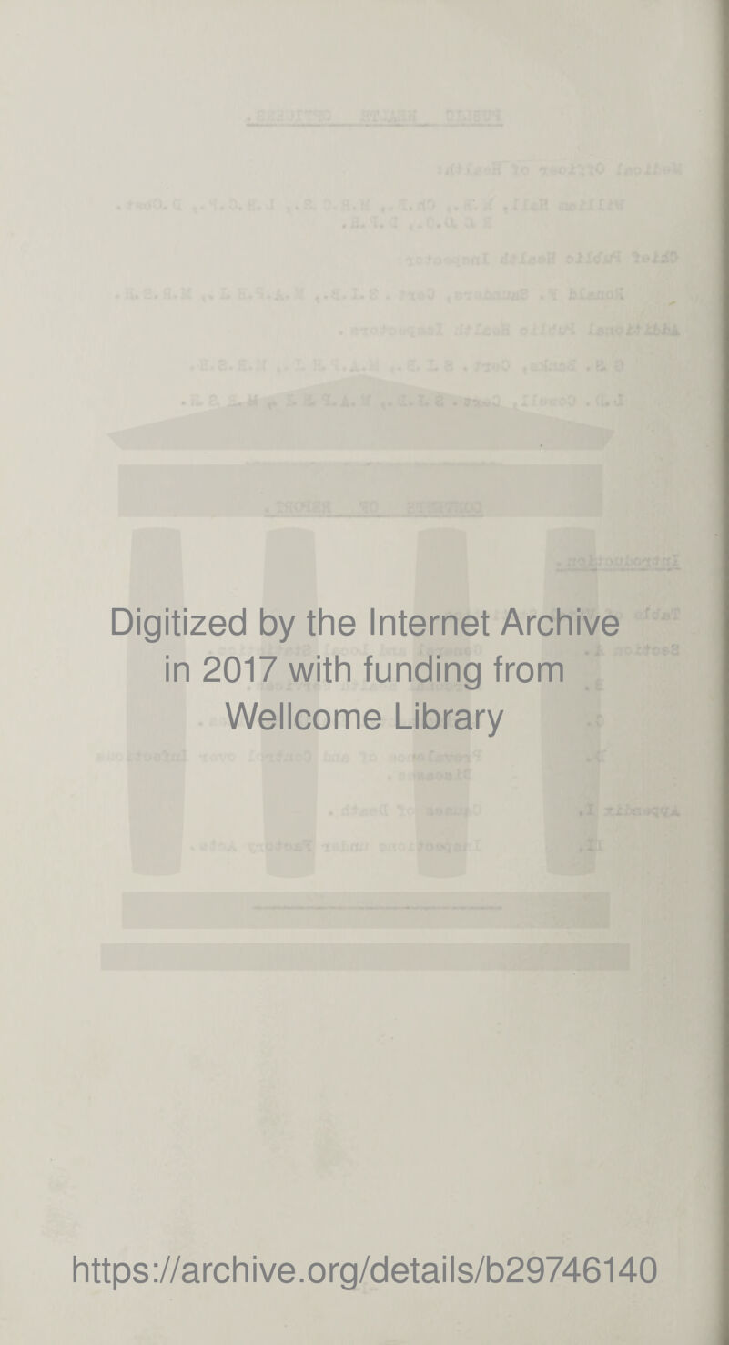 Digitized by the Internet Archive in 2017 with funding from Wellcome Library https://archive.org/details/b29746140