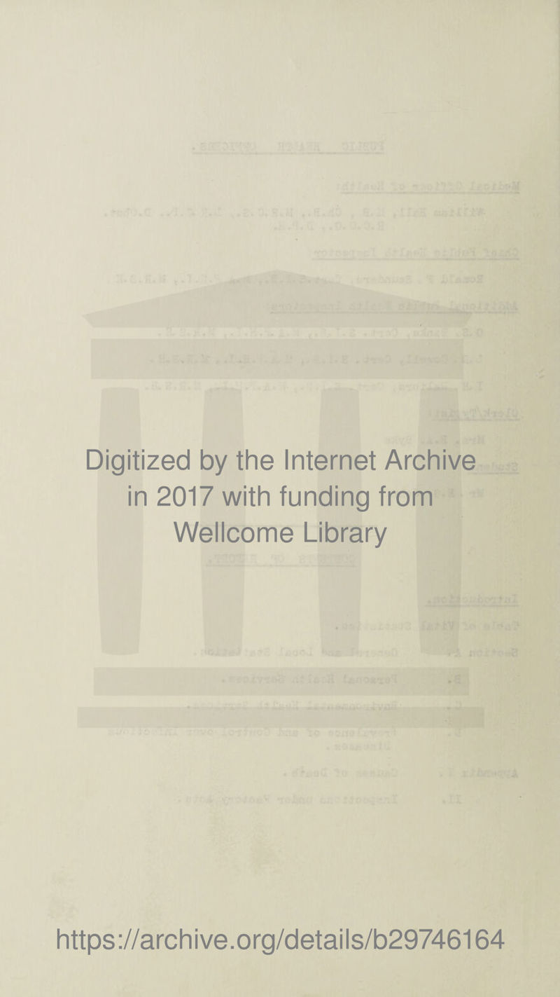 Digitized by the Internet Archive in 2017 with funding from Wellcome Library https://archive.org/details/b29746164
