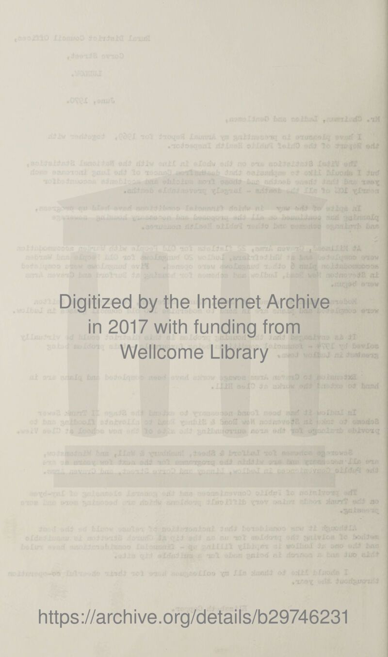 I'fjQ OX 1 *a Digitized by the Internet Archive in 2017 with funding from Wellcome Library https://archive.org/details/b29746231