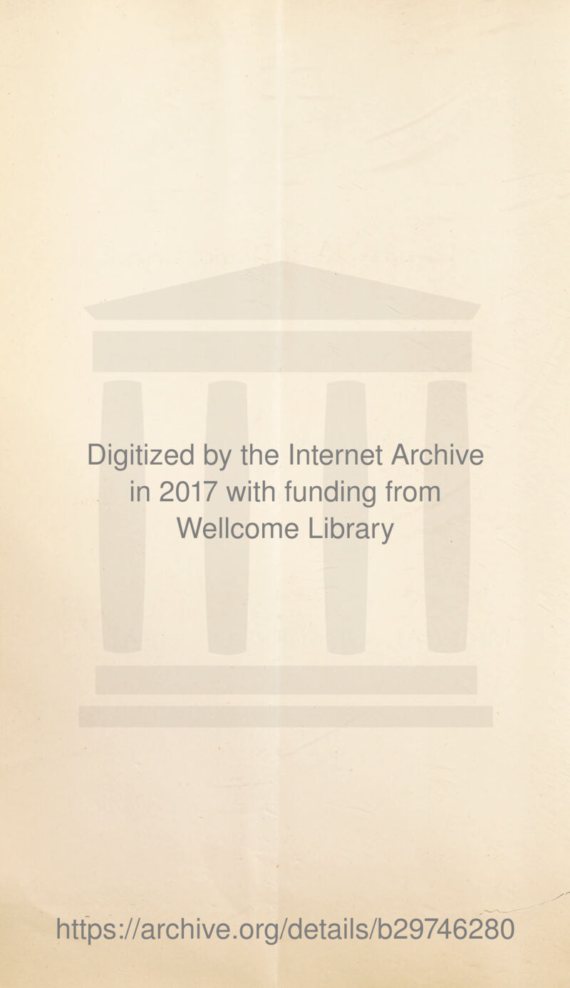 Digitized by the Internet Archive in 2017 with funding from Wellcome Library https://archive.org/details/b29746280