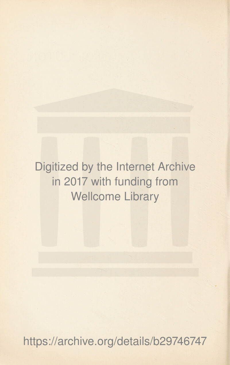 Digitized by the Internet Archive in 2017 with funding from Wellcome Library https://archive.org/details/b29746747