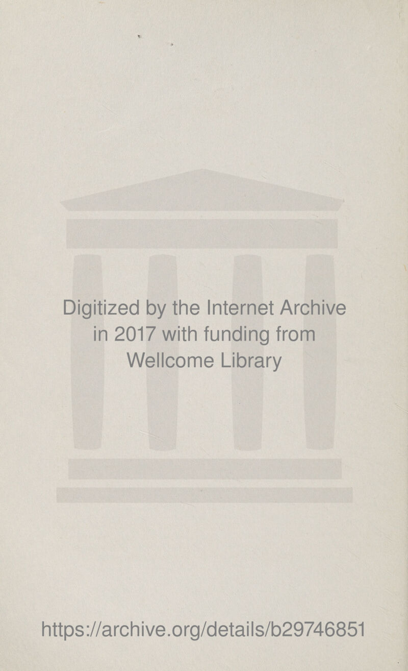 V Digitized by the Internet Archive in 2017 with funding from Wellcome Library https://archive.org/details/b29746851