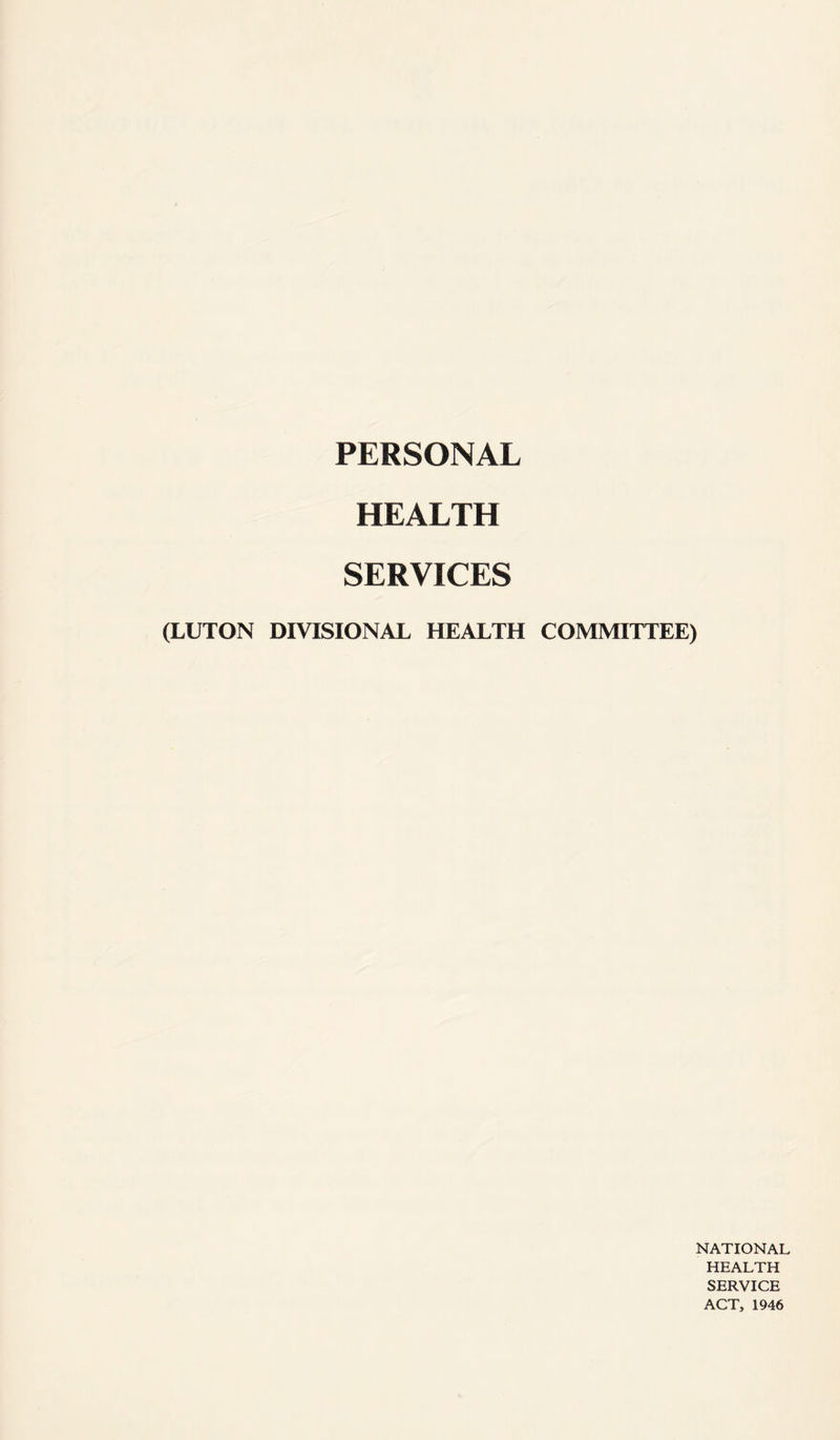 PERSONAL HEALTH SERVICES (LUTON DIVISIONAL HEALTH COMMITTEE) NATIONAL HEALTH SERVICE ACT, 1946