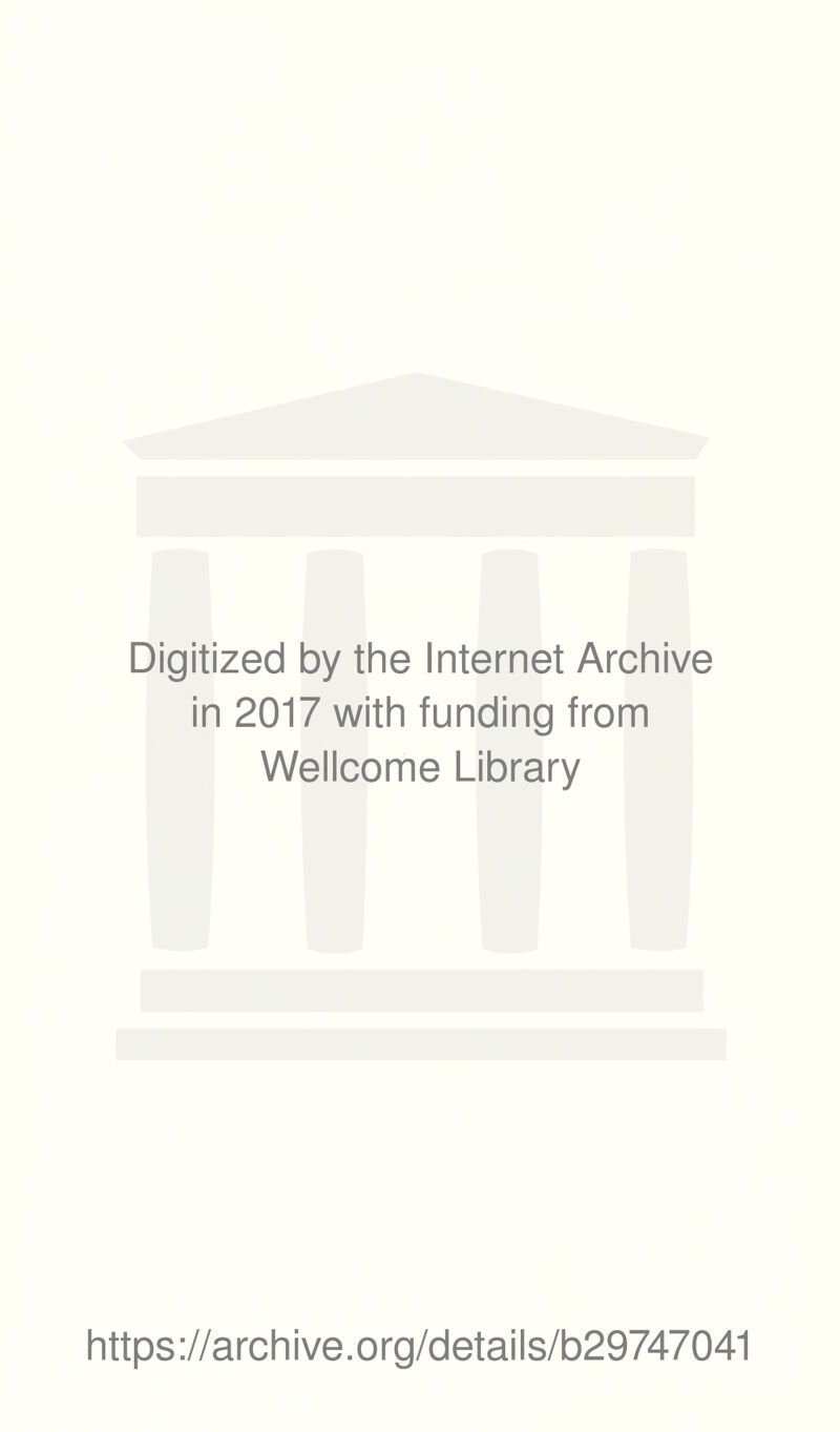 Digitized by the Internet Archive in 2017 with funding from Wellcome Library https://archive.org/details/b29747041