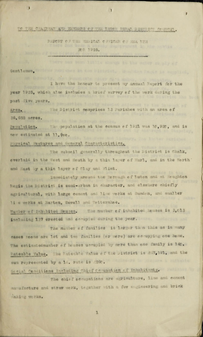 ';t ;; „  mi y a-' '■ > (_. t s -i_y y Lj, y- my ! m? r ? *. HAT f •* ICj-J f ,a ■* PJi it - 1 J£6. lent! :i; n# I h v the honour tr pjeaent iy Annual ’ cycrt for the year ** J2$, ■* ii alan in rOudta i .ricf survey tf tin fork <■; ing the p it i/v ye >ra. Area* he hia ?i**t eo'.ipri«ea 13 j’arishea vi? n an area tf ;'ii,cv3 .ores. raa 10,®at* awtf .is if r estimates at l\$oo. yjioaT eat urea _ -<. rural *\ \t .nt>.ri at ice^ r i  i-M ■ overlaid i « - ■ ■. •'•■ 'ruth by : t kin la • r < f £arl, and in the l’rrth' anu aat y a thin layer rf *’1 -y art. lint. immediately ’crourtu t c r r*- u,y* r » 1 uten and «.t rughton 't is . z'.'si? la ae.ii-u b n i n iracter, - • *■1 s ■ , ye chiefly ny' if'u’’ fc ral, *it: large cement n 11 •< -torks at -ummf m«- rtaller U e v:crks at a'ton, Newell und ' riv. crnhoe* i * ‘ lari i. in : 177 erected n< e^^up; e- curing t te year. The nu dej r f fail? lea is l^r - r th n this os in many raaca oo ta art let and t to fvnilies rr sere) art upyi ,., one ho :e• •. ! ■ • -.1 e 7a.lue, « -;uu rv res ited hy a 1 . r- •1 is ‘;G< . .... The ohle f oc^u jaticna arc n / ;r 1 evil t are, Time anu eenent •V; afftftttf* and atraar urrk, te ^ • <-ri !' oiok a .i c urr^a. 1