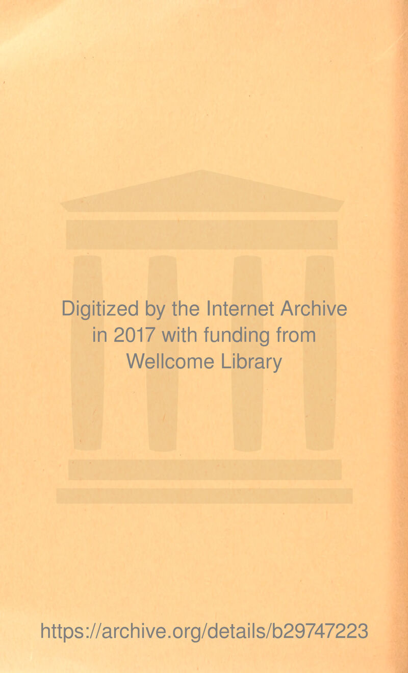 Digitized by the Internet Archive in 2017 with funding from Wellcome Library https://archive.org/details/b29747223