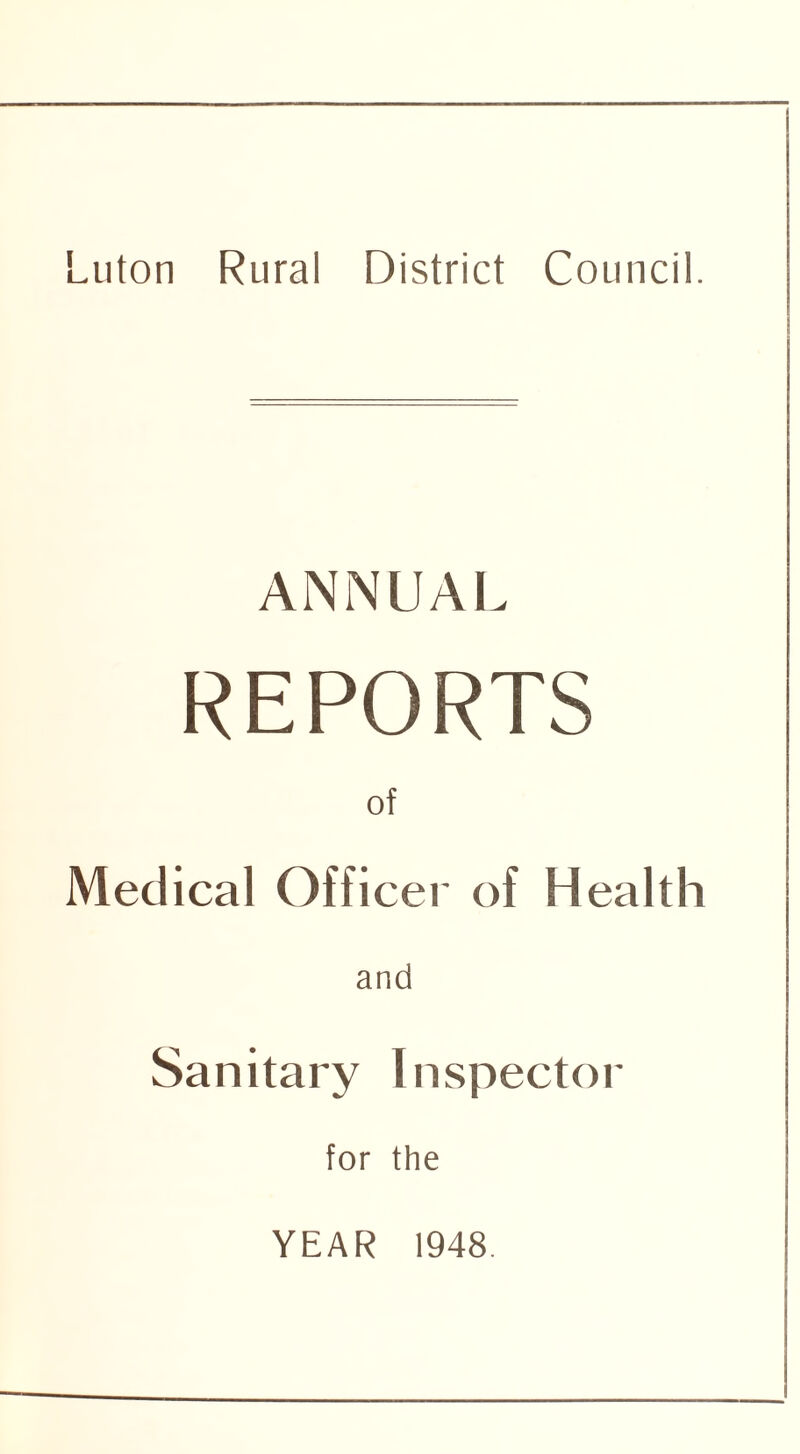 ANNUAL REPORTS of Medical Officer of Health and Sanitary Inspector for the YEAR 1948.
