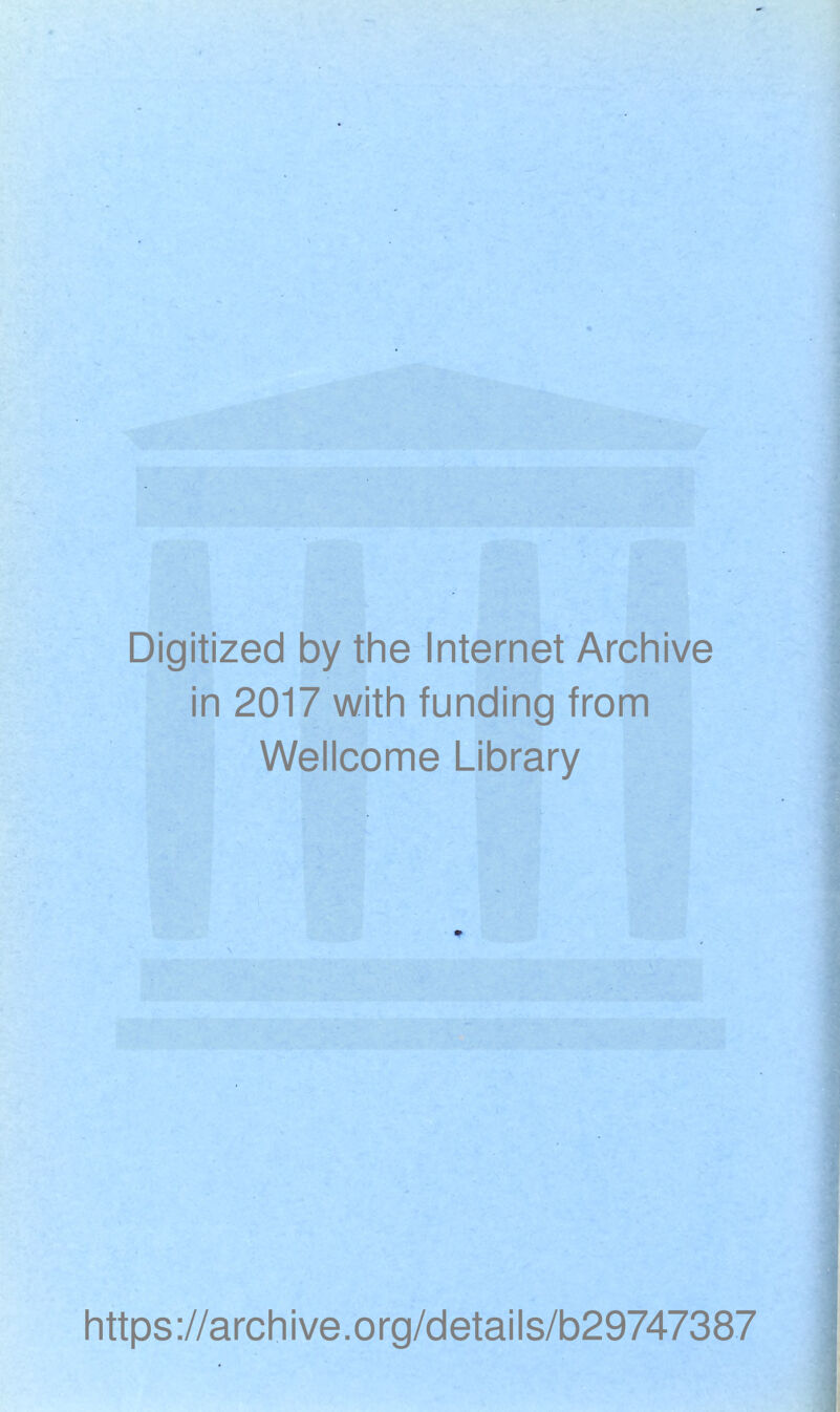 Digitized by the Internet Archive in 2017 with funding from Wellcome Library https://archive.org/details/b29747387