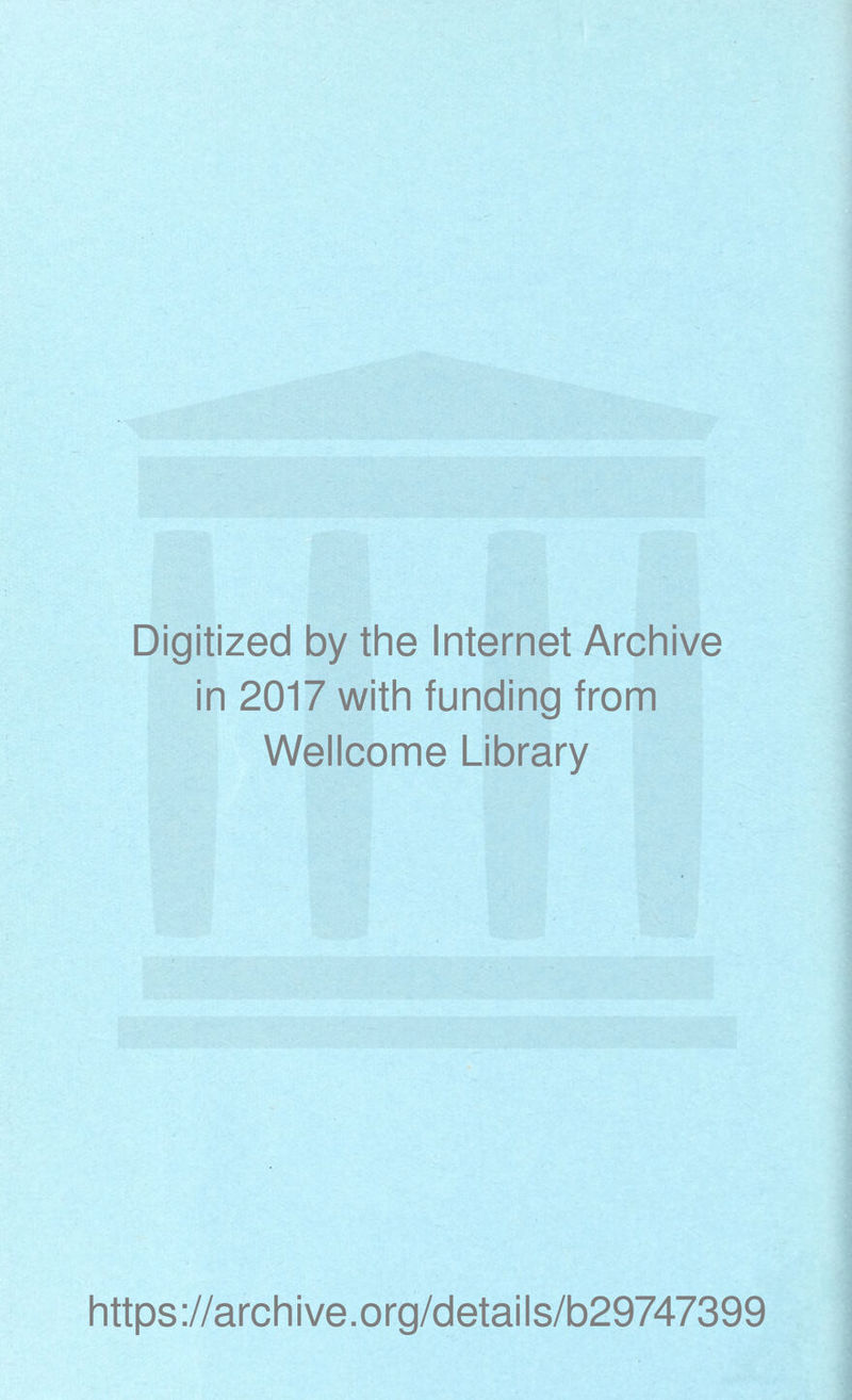 Digitized by the Internet Archive in 2017 with funding from Wellcome Library https://archive.org/details/b29747399