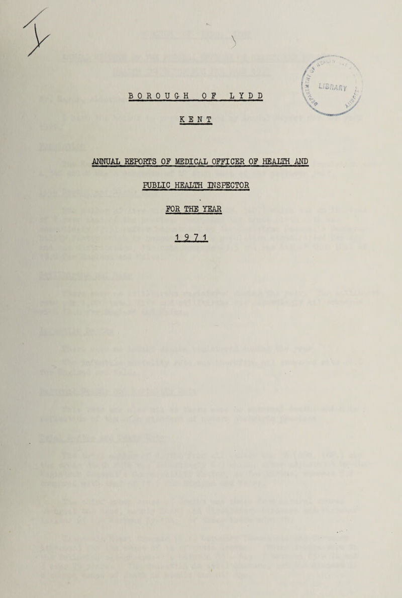 KENT ANNUAL REPORTS OF MEDICAL OFFICER OF HEALTH AND PUBLIC HEALTH INSPECTOR FOR THE YEAR