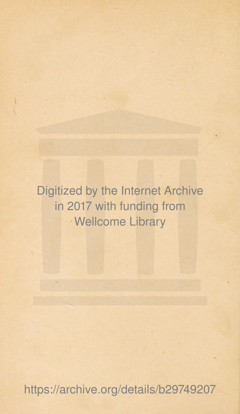 * Digitized by the Internet Archive in 2017 with funding from Wellcome Library https://archive.org/details/b29749207