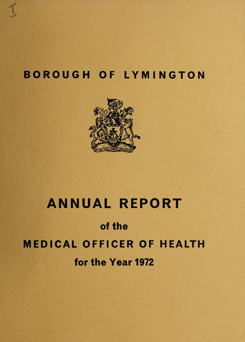 BOROUGH OF LYMINGTON ANNUAL REPORT of the MEDICAL OFFICER OF HEALTH for the Year 1972